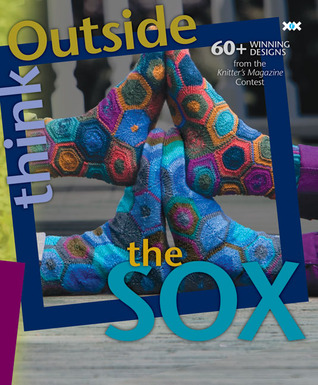 Think Outside the Sox: 60+ Winning Designs from the Knitter's Magazine Contest (Paperback)