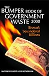 The Bumper Book of Government Waste 2008: Brown's Squandered Billions