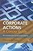 Corporate Actions - a Concise Guide: An Introduction to Securities Events