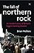 The Fall of Northern Rock: An Insider's Story of Britain's Biggest Banking Disaster