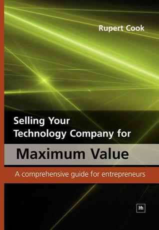 Selling Your Technology Company for Maximum Value: A Comprehensive Guide for Entrepreneurs