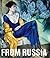 From Russia: French and Russian Master Painting 1870-1925 from Moscow and St. Petersburg