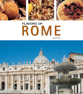 Flavors of Rome and the Provinces of Lazio (Flavors of Italy)
