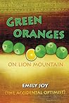 Green Oranges on Lion Mountain by Emily Joy Green Oranges on Lion Mountain by Emily Joy