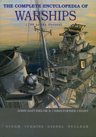 The Complete Encyclopedia of Warships 1798 to the Present: Steam, Turbine, Diesel, Nuclear