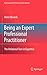 Being an Expert Professional Practitioner: The Relational Turn in Expertise (Professional and Practice-based Learning, 3)