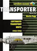 Transporter Volume Two - Luftwaffe Transport Units 1943-1945