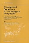Climates and Societies - A Climatological Perspective: A Contribution on Global Change and Related Problems Prepared by the Commission on Climatology ... Geographical Union (GeoJournal Library, 36)
