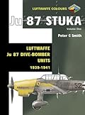 Ju 87 Stuka Volume One - Luftwaffe Ju 87 Dive-Bomber Units 1939-1941