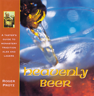 Heavenly Beer: A Taster's Guide to Monastery Tradition Ales and Lagers (Hardcover)