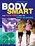 Body Smart: The Pain-free Way to Stay in Shape