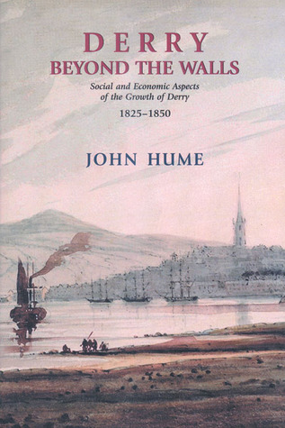 Derry Beyond the Walls: Social and Economic Aspects of the Growth of Derry 1825-1850