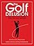 The Golf Delusion: Why 9 Ou...