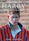 Prince Harry: The Biography Prince Harry: The Biography