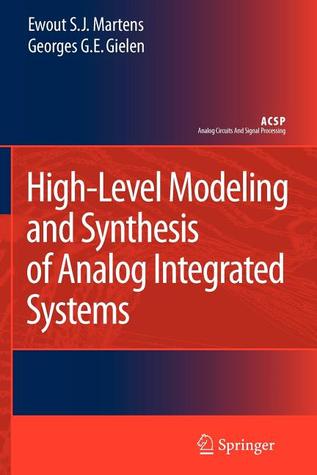 High-Level Modeling and Synthesis of Analog Integrated Systems (Analog Circuits and Signal Processing)