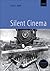 Silent Cinema by Brian J. Robb