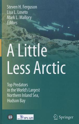 A Little Less Arctic: Top Predators in the World's Largest Northern Inland Sea, Hudson Bay