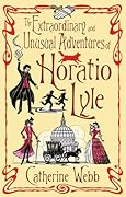 The Extraordinary and Unusual Adventures of Horatio Lyle