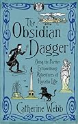 The Obsidian Dagger: Being the Further Extraordinary Adventures of Horatio Lyle