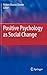 Positive Psychology as Social Change