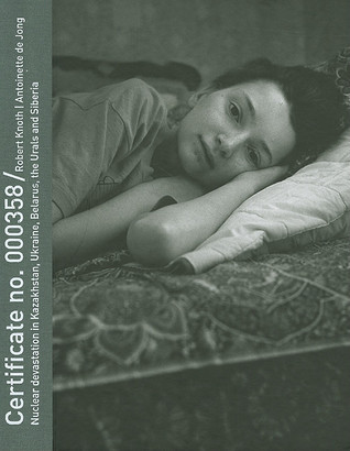 Robert Knoth: Certificate no. 000358, Nuclear Devastation in Kazakhstan, Ukraine, Belarus, the Urals and Siberia