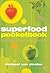 Superfood Pocketbook: 100 Top Foods for Health