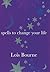 Spells to Change Your Life by Lois Bourne