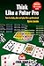 Think Like a Poker Pro: How...