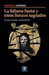 La Sábana Santa y otros lienzos sagrados (Misterios de la historia) (Spanish Edition) La Sábana Santa y otros lienzos sagrados (Misterios de la historia) (Spanish Edition)