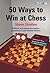 50 Ways to Win at Chess by Steve Giddins