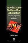 Introduction to Mathematical Optimization: From Linear Programming to Metaheuristics Introduction to Mathematical Optimization: From Linear Programming to Metaheuristics