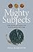 Mighty Subjects: The Dunbar...