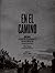 En el Camino: México, la ruta de los migrantes que no importan (Spanish Edition)