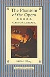 The Phantom of the Opera by Gaston Leroux The Phantom of the Opera by Gaston Leroux