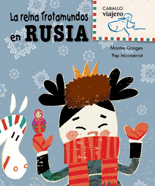La reina Trotamundos en Rusia (Caballo viajero) (Spanish Edition)