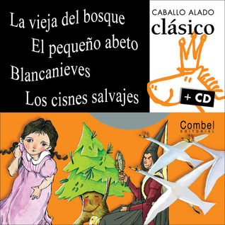 La vieja del bosque, El pequeño abeto, Blancanieves, Los cisnes salvajes (Caballo alado clásico + cd) (Spanish Edition)