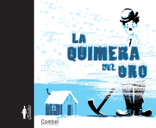 La quimera del oro (Charlot, álbumes ilustrados) (Spanish Edition)