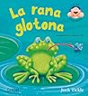 La rana glotona (Libros cu-cú sorpresa series) by Jack Tickle