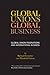 Global Unions. Global Busin...