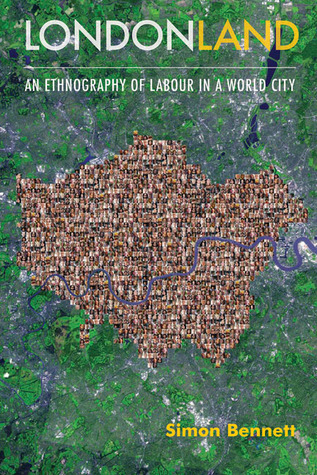 Londonland: An Ethnography of Labour in a World City (Management, Policy + Education)