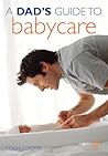 A Dad's Guide to Babycare A Dad's Guide to Babycare