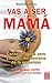Vas a ser mamá: Consejos útiles para conocer los secretos de tu embarazo con respuestas a aquellas cuestiones que te preocupan (Spanish Edition)