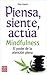 Piensa, siente, actúa: Mindfulness: El poder de la atención plena (Spanish Edition)