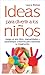 Ideas para divertir a los niños: Juegos al aire libre, manualidades y pasatiempos creativos para estimular su imaginación (Nuevos Padres) (Spanish Edition)