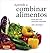 Aprende a combinar alimentos: Guía para una nutrición saludable (Spanish Edition)