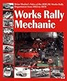 Works Rally Mechanic: Brian Moylan's Tale Of The Bmc/ Bl Works Rally Department 1955 To 1979