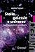 Stelle, galassie e universo...