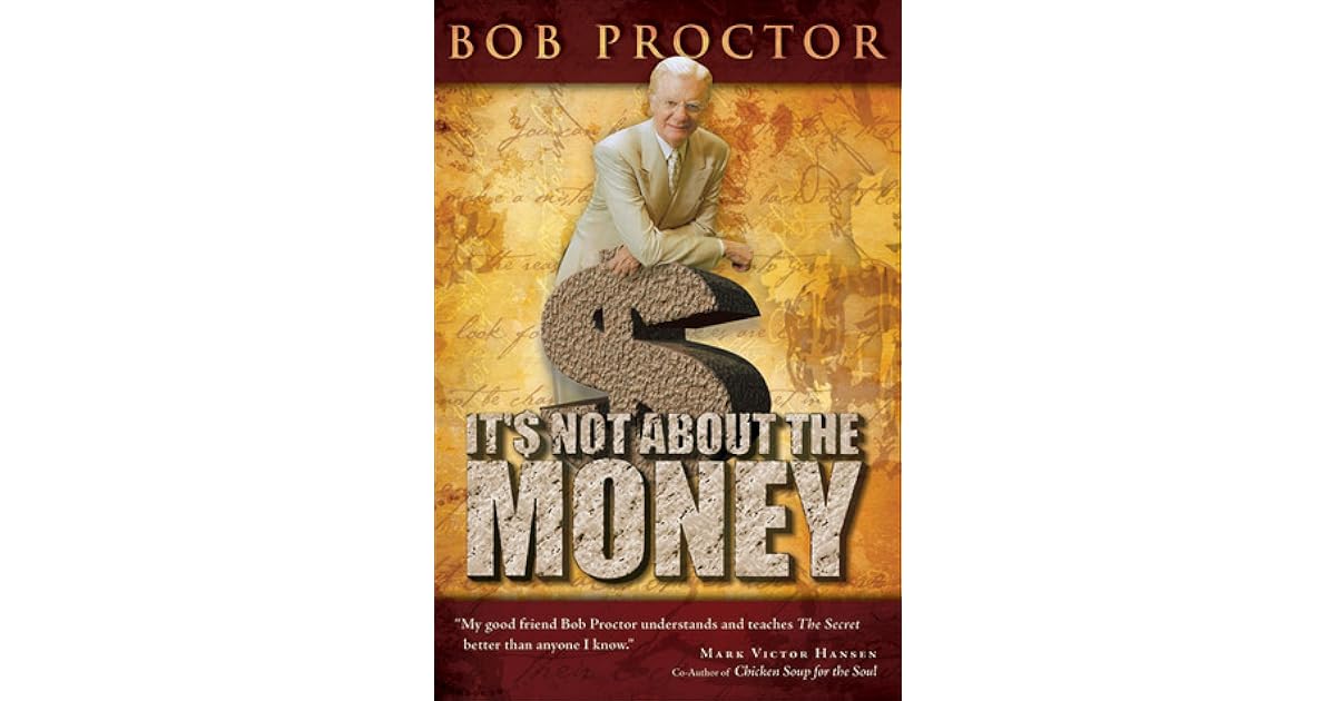 It's Not About the Money by Bob Proctor