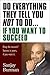 Do Everything They Tell You Not to Do If You Want to Succeed: Success Is Yours if You Want It