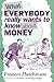 What Everybody Really Wants to Know About Money